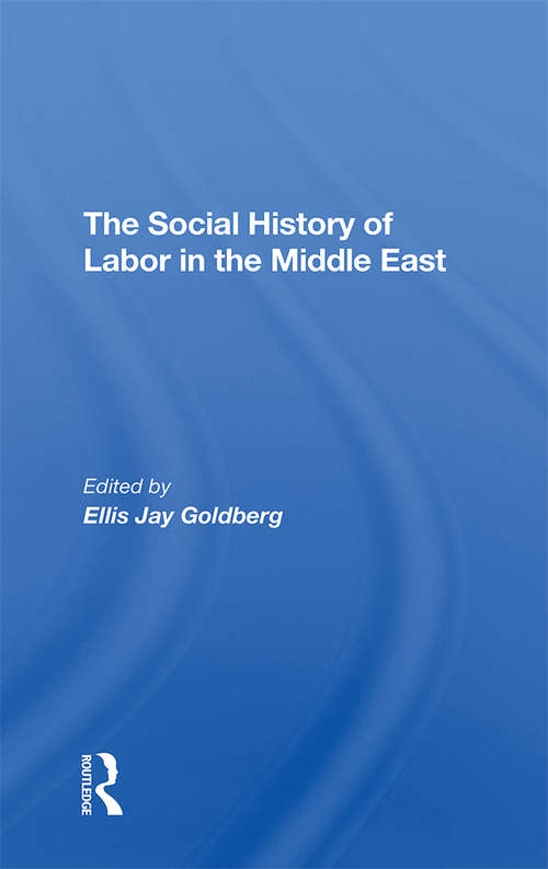 Book cover of The Social History Of Labor In The Middle East