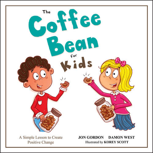 Book cover of The Coffee Bean for Kids: A Simple Lesson to Create Positive Change (Jon Gordon)