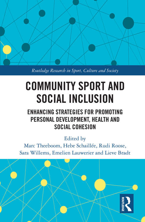 Book cover of Community Sport and Social Inclusion: Enhancing Strategies for Promoting Personal Development, Health and Social Cohesion (Routledge Research in Sport, Culture and Society)