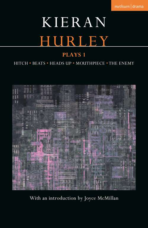 Book cover of Kieran Hurley Plays 1: Hitch; Beats; Heads Up; Mouthpiece; The Enemy (Contemporary Dramatists)