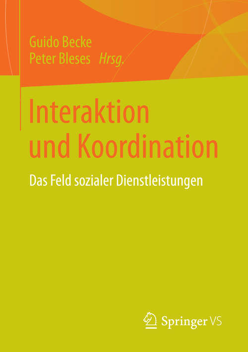 Book cover of Interaktion und Koordination: Das Feld sozialer Dienstleistungen (2015)