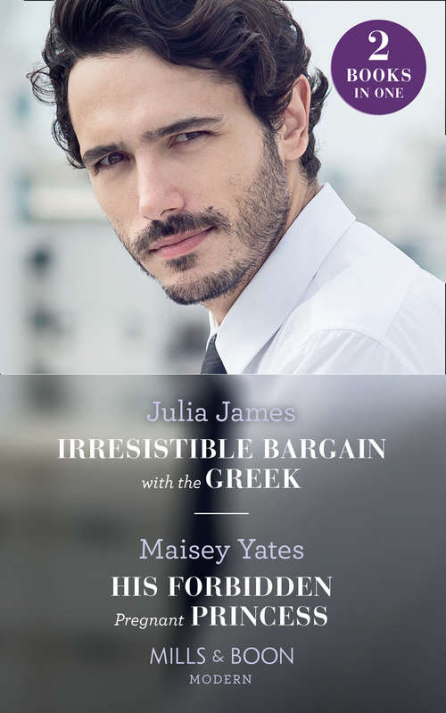 Book cover of Irresistible Bargain With The Greek / His Forbidden Pregnant Princess: Irresistible Bargain With The Greek / His Forbidden Pregnant Princess (ePub edition) (Mills And Boon Modern Ser.)