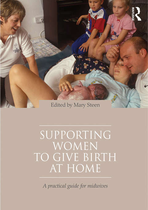 Book cover of Supporting Women to Give Birth at Home: A Practical Guide for Midwives