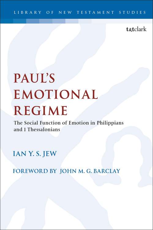 Book cover of Paul’s Emotional Regime: The Social Function of Emotion in Philippians and 1 Thessalonians (The Library of New Testament Studies)