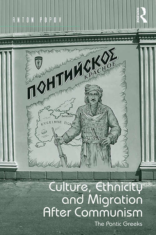 Book cover of Culture, Ethnicity and Migration After Communism: The Pontic Greeks