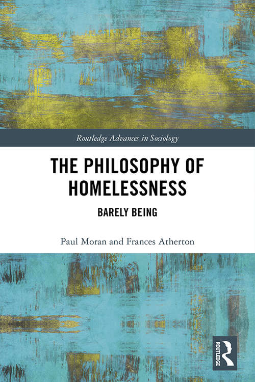 Book cover of The Philosophy of Homelessness: Barely Being (Routledge Advances in Sociology)