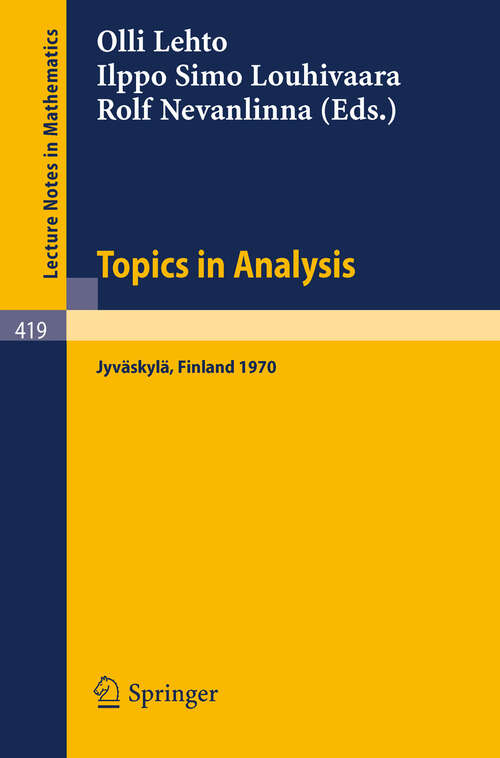 Book cover of Topics in Analysis: Colloquium on Mathematical Analysis, Jyväskylä 1970 (1974) (Lecture Notes in Mathematics #419)