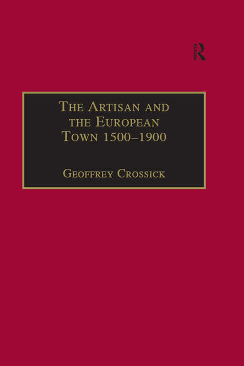 Book cover of The Artisan and the European Town, 1500–1900 (Historical Urban Studies Series)