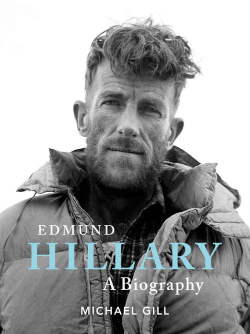 Book cover of Edmund Hillary - A Biography: The extraordinary life of the beekeeper who climbed Everest