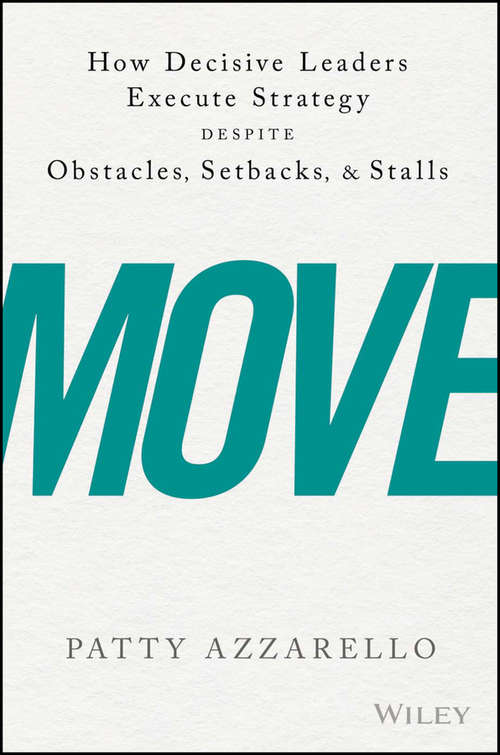 Book cover of Move: How Decisive Leaders Execute Strategy Despite Obstacles, Setbacks, and Stalls