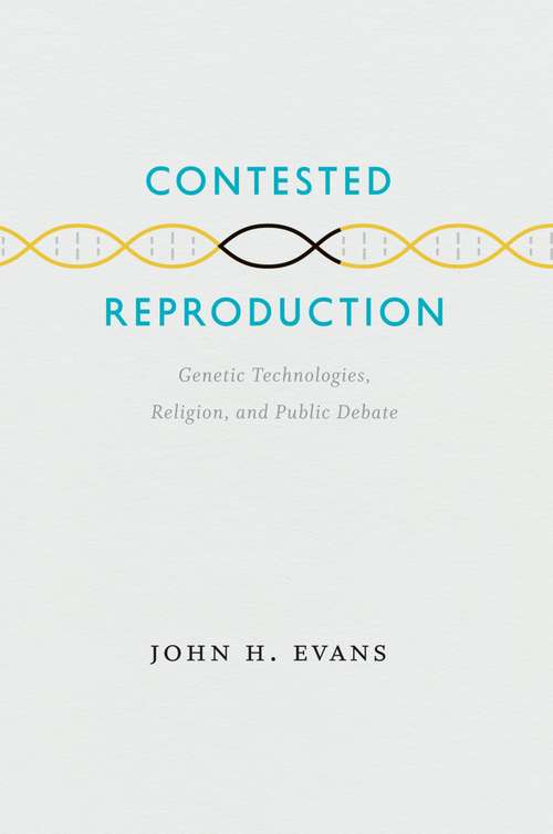 Book cover of Contested Reproduction: Genetic Technologies, Religion, and Public Debate