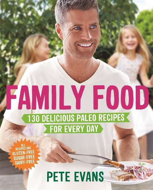 Book cover of Family Food: 130 Delicious Paleo Recipes for Every Day