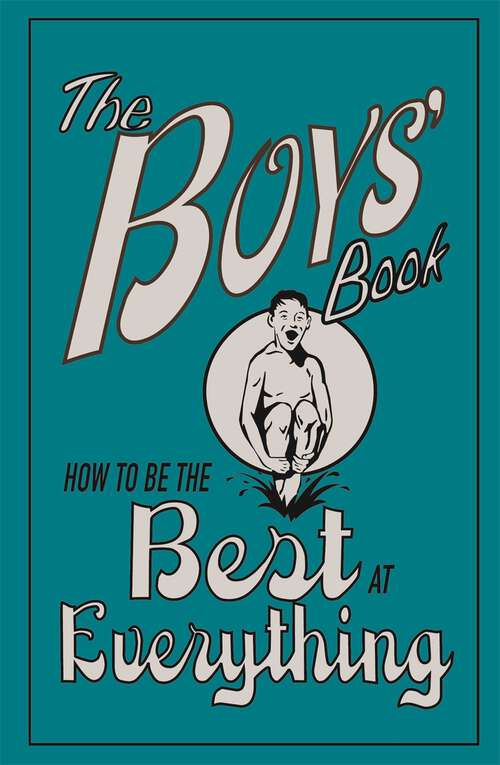 Book cover of The Boys' Book: How to be the Best at Everything