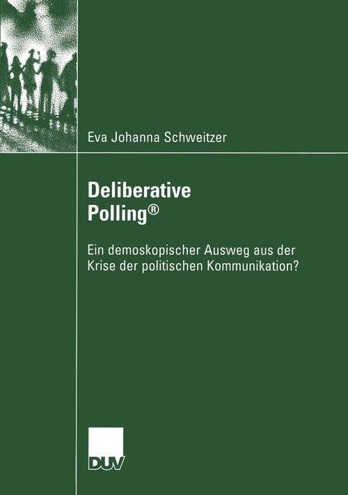 Book cover of Deliberative Polling®: Ein demoskopischer Ausweg aus der Krise der politischen Kommunikation? (2004)