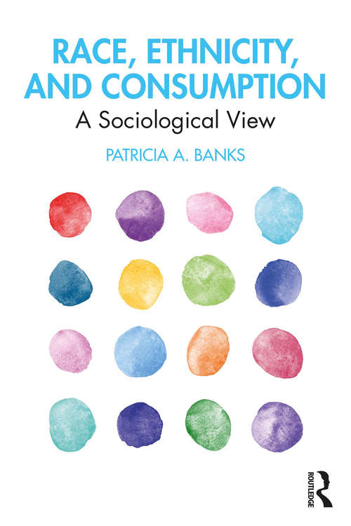 Book cover of Race, Ethnicity, and Consumption: A Sociological View