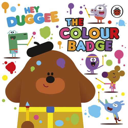 Book cover of Hey Duggee: The Colour Badge (Hey Duggee)