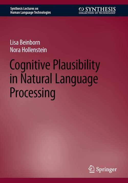 Book cover of Cognitive Plausibility in Natural Language Processing (1st ed. 2024) (Synthesis Lectures on Human Language Technologies)