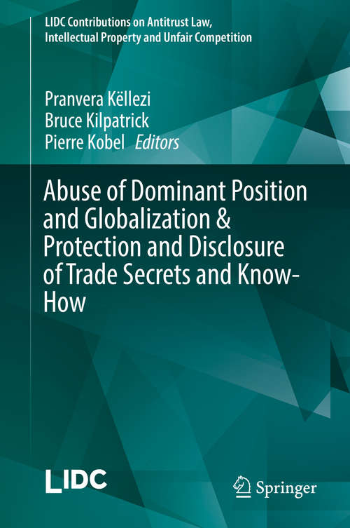 Book cover of Abuse of Dominant Position and Globalization & Protection and Disclosure of Trade Secrets and Know-How (LIDC Contributions on Antitrust Law, Intellectual Property and Unfair Competition)