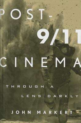 Book cover of Post-9/11 Cinema: Through A Lens Darkly (PDF)
