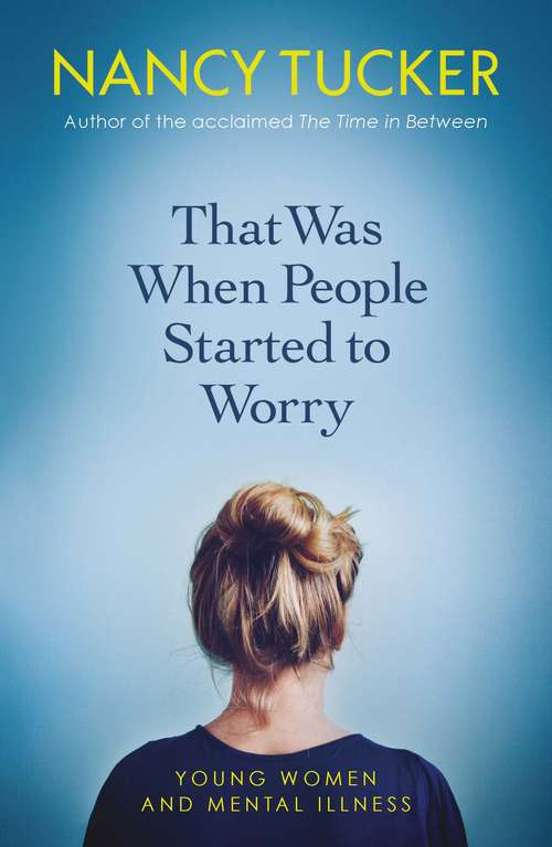Book cover of That Was When People Started to Worry: Windows into Unwell Minds