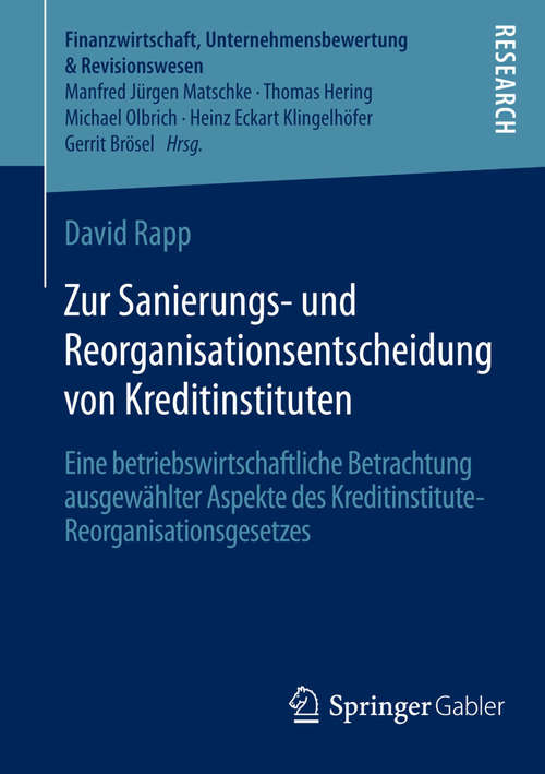 Book cover of Zur Sanierungs- und Reorganisationsentscheidung von Kreditinstituten: Eine betriebswirtschaftliche Betrachtung ausgewählter Aspekte des Kreditinstitute-Reorganisationsgesetzes (2014) (Finanzwirtschaft, Unternehmensbewertung & Revisionswesen)