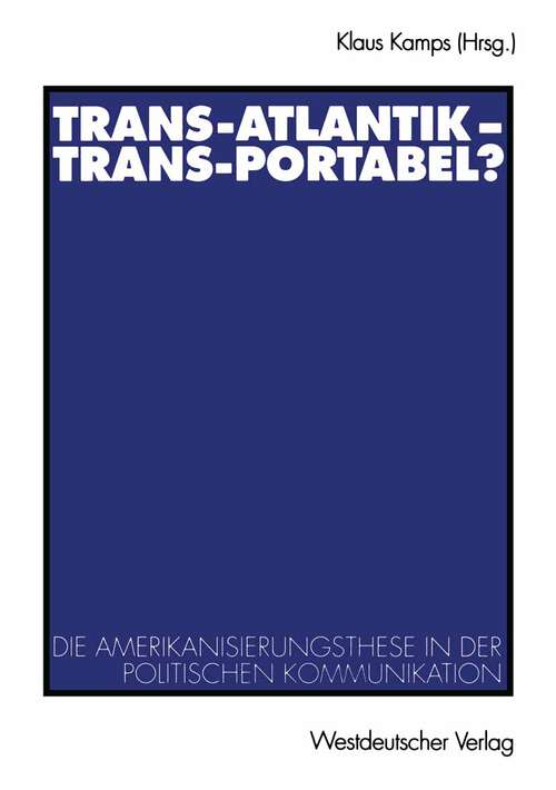 Book cover of Trans-Atlantik — Trans-Portabel?: Die Amerikanisierungsthese in der politischen Kommunikation (2000)