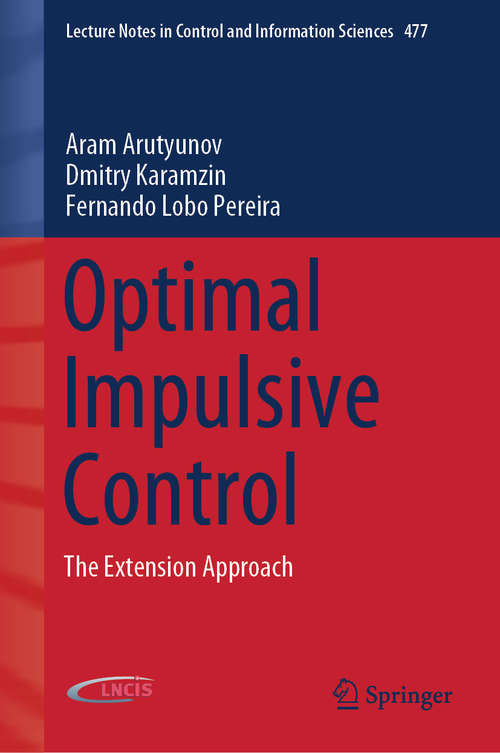 Book cover of Optimal Impulsive Control: The Extension Approach (1st ed. 2019) (Lecture Notes in Control and Information Sciences #477)
