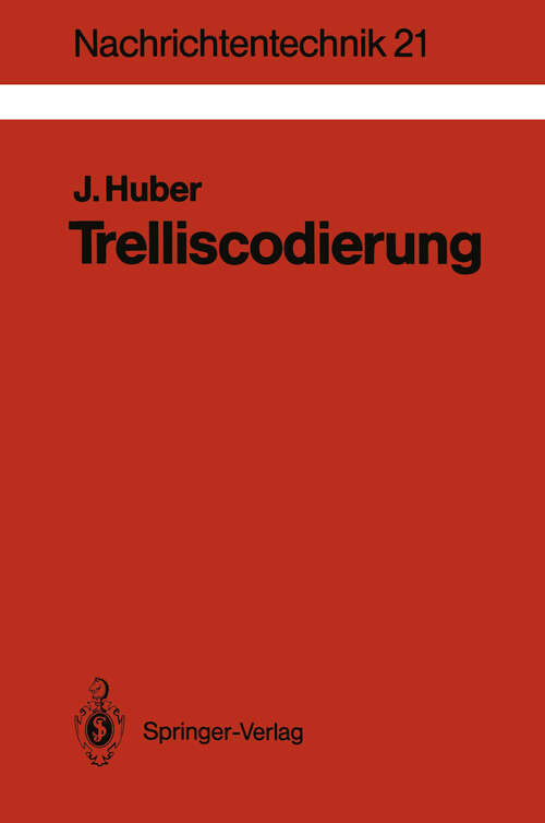 Book cover of Trelliscodierung: Grundlagen und Anwendungen in der digitalen Übertragungstechnik (1992) (Nachrichtentechnik #21)