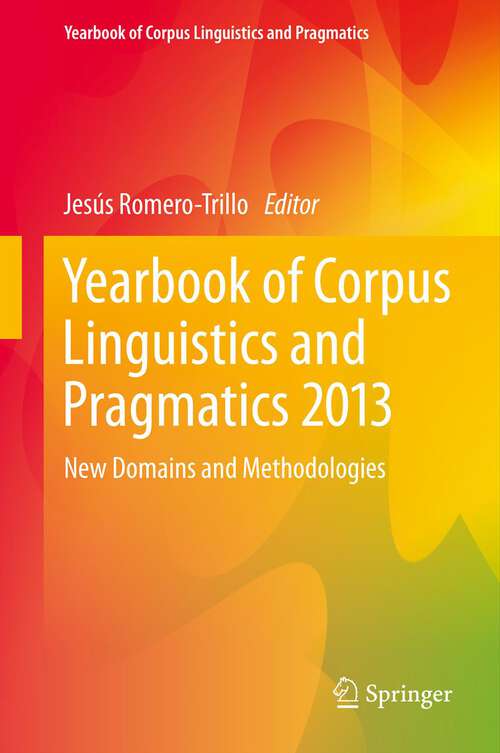 Book cover of Yearbook of Corpus Linguistics and Pragmatics 2013: New Domains and Methodologies (2013) (Yearbook of Corpus Linguistics and Pragmatics #1)
