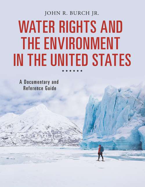 Book cover of Water Rights and the Environment in the United States: A Documentary and Reference Guide (Documentary and Reference Guides)