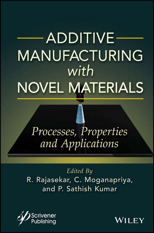 Book cover of Additive Manufacturing with Novel Materials: Process, Properties and Applications