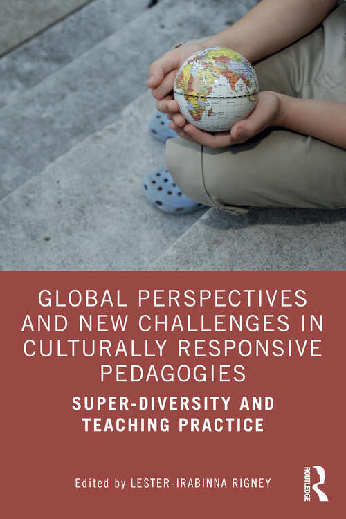 Book cover of Global Perspectives and New Challenges in Culturally Responsive Pedagogies: Super-diversity and Teaching Practice