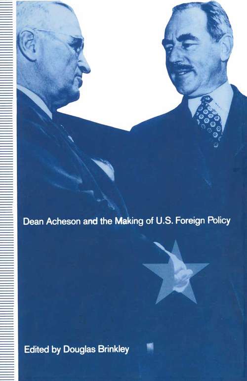 Book cover of Dean Acheson and the Making of U.S. Foreign Policy (1st ed. 1993)