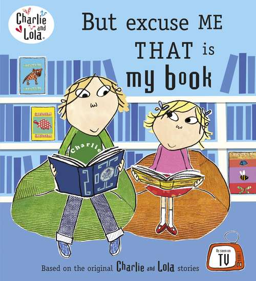 Book cover of Charlie and Lola: But Excuse Me That is My Book (Charlie And Lola (shang Yi Publishing) Ser.)