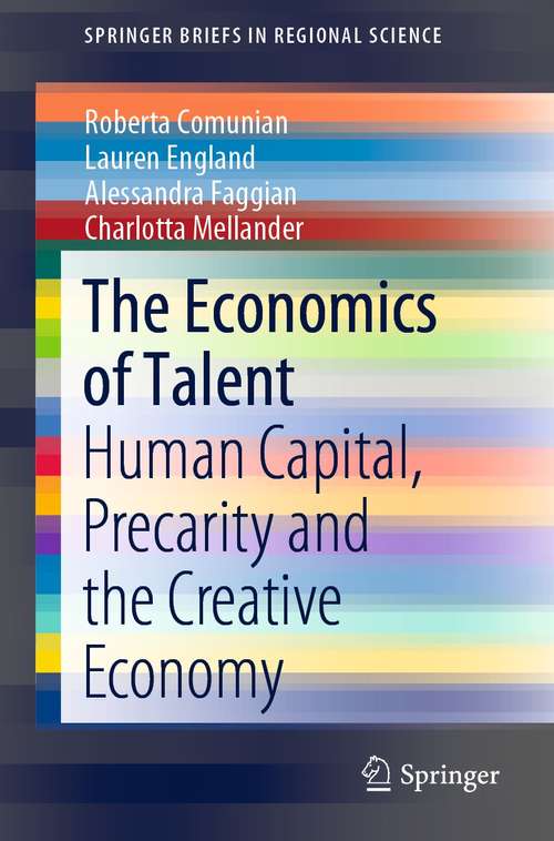 Book cover of The Economics of Talent: Human Capital, Precarity and the Creative Economy (1st ed. 2021) (SpringerBriefs in Regional Science)