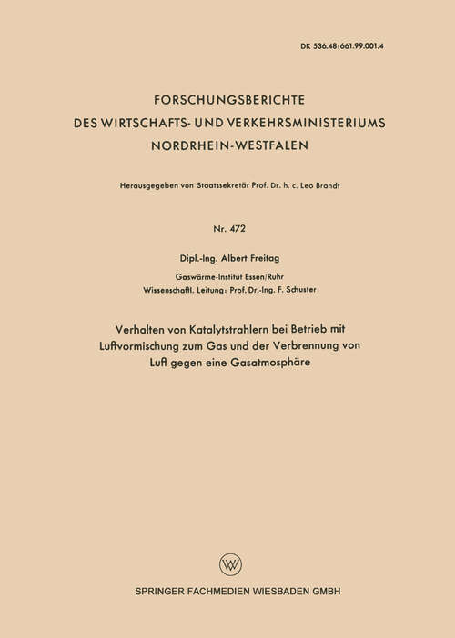 Book cover of Verhalten von Katalytstrahlern bei Betrieb mit Luftvormischung zum Gas and der Verbrennung von Luft gegen eine Gasatmosphäre (1958) (Forschungsberichte des Wirtschafts- und Verkehrsministeriums Nordrhein-Westfalen #472)
