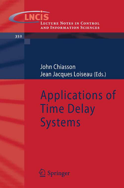 Book cover of Applications of Time Delay Systems (2007) (Lecture Notes in Control and Information Sciences #352)