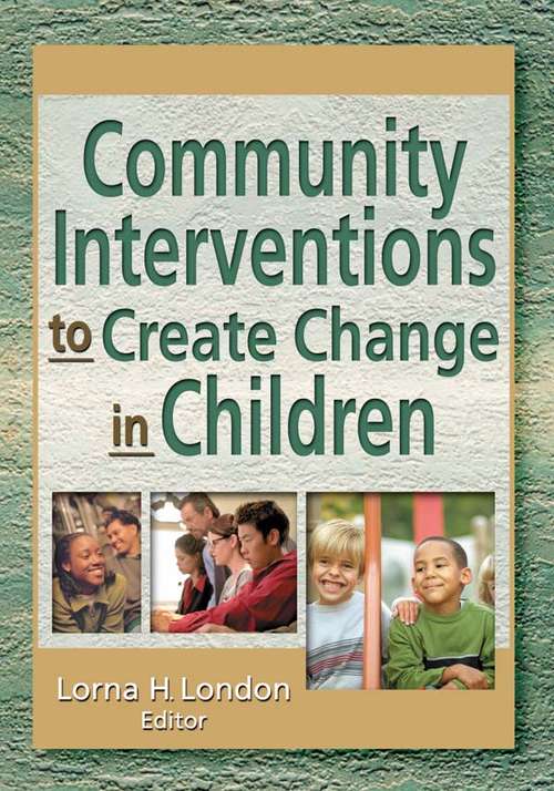 Book cover of Community Interventions to Create Change in Children