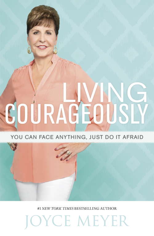 Book cover of Living Courageously: You Can Face Anything, Just Do It Afraid