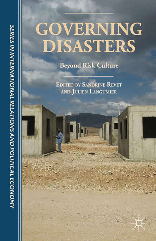 Book cover of Governing Disasters: Beyond Risk Culture (2015) (The Sciences Po Series in International Relations and Political Economy)