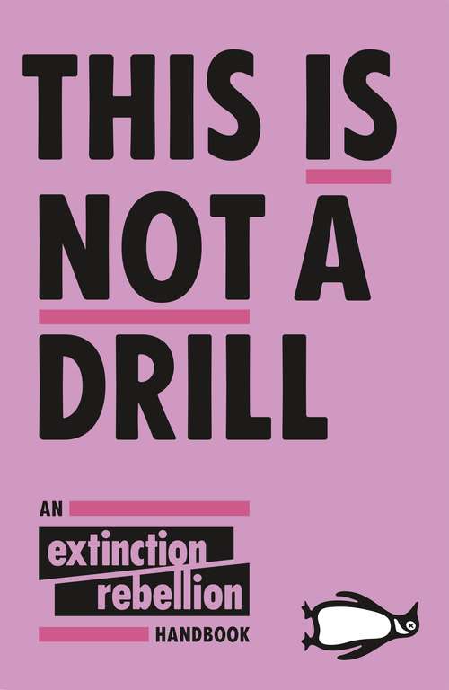 Book cover of This Is Not A Drill: An Extinction Rebellion Handbook
