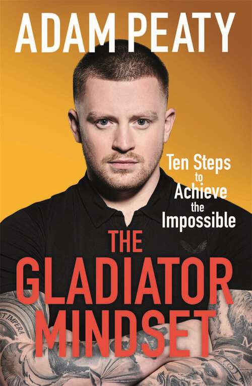 Book cover of The Gladiator Mindset: Push Your Limits. Overcome Challenges. Achieve Your Goals.