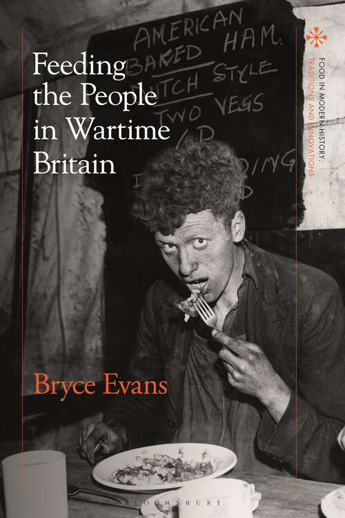 Book cover of Feeding the People in Wartime Britain (Food in Modern History: Traditions and Innovations)