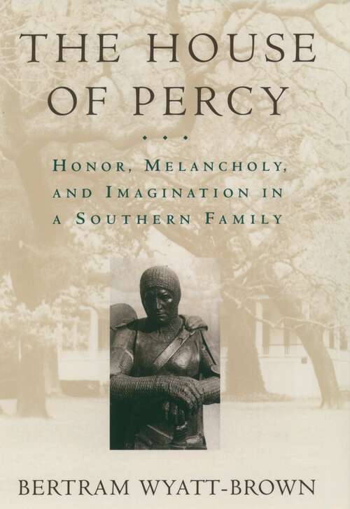 Book cover of The House of Percy: Honor, Melancholy, and Imagination in a Southern Family