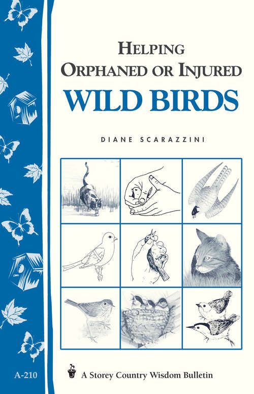 Book cover of Helping Orphaned or Injured Wild Birds: Storey's Country Wisdom Bulletin A-210 (Storey Country Wisdom Bulletin)
