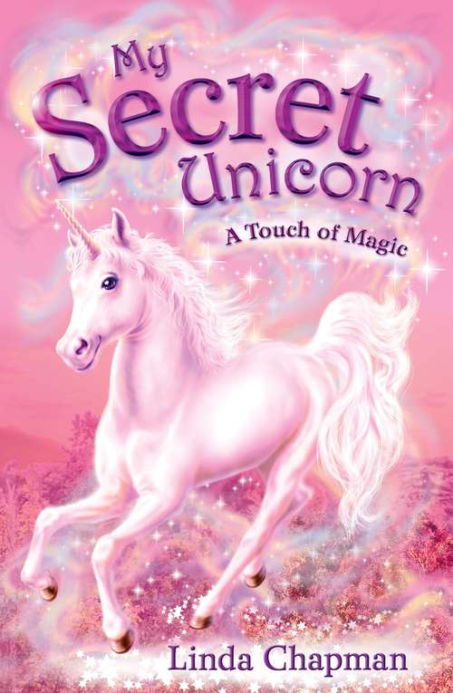 Book cover of My Secret Unicorn: A Touch of Magic (8) (My Secret Unicorn Ser.)