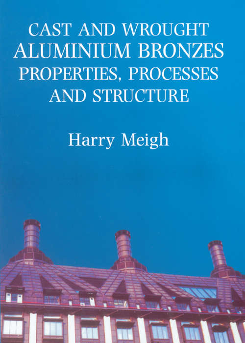 Book cover of Cast and Wrought Aluminium Bronzes: Properties, Processes and Structure