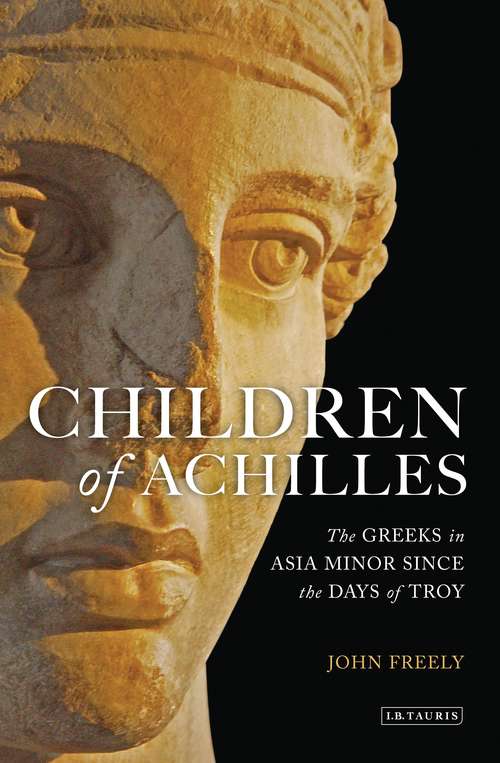 Book cover of Children of Achilles: The Greeks in Asia Minor since the Days of Troy