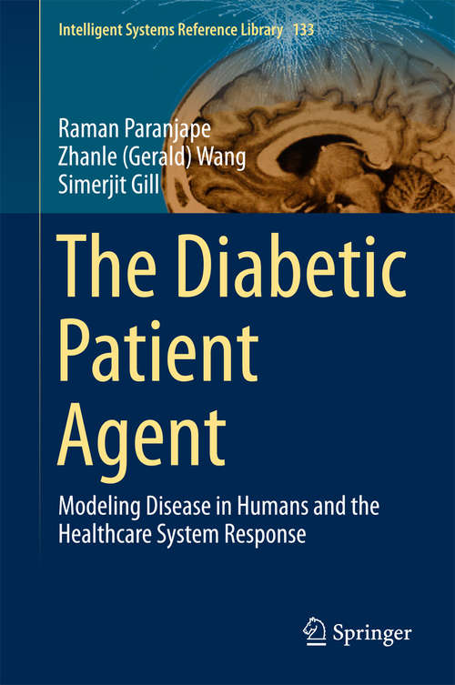 Book cover of The Diabetic Patient Agent: Modeling Disease in Humans and the Healthcare System Response (Intelligent Systems Reference Library #133)