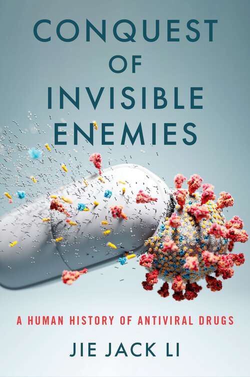 Book cover of Conquest of Invisible Enemies: A Human History of Antiviral Drugs